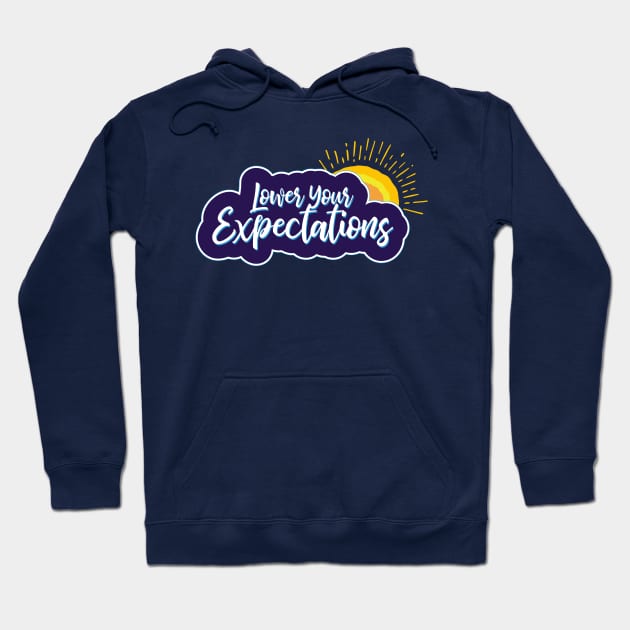 Lower your expectations Hoodie by ScottyWalters